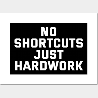 No Shortcuts Just Hardwork Posters and Art